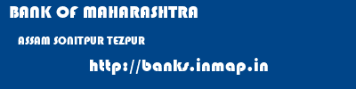 BANK OF MAHARASHTRA  ASSAM SONITPUR TEZPUR   banks information 